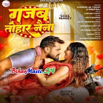 Gajab Tohar Naina (Khesari Lal Yadav, Shilpi Raj)