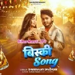 Bisky Song (Dhananjay Dhadkan)