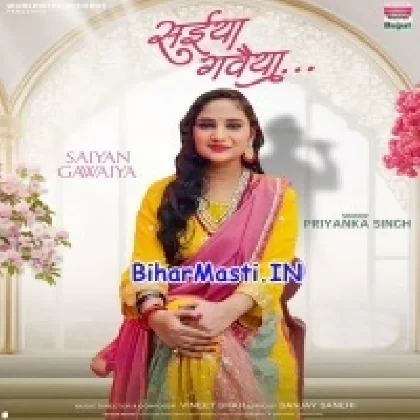 Saiya Gawaiya (Priyanka Singh)