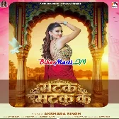 Matak Matak Ke (Akshara Singh)