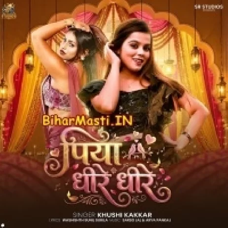 Piya Dhire Dhire (Khushi Kakkar)