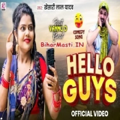 Hello Guys (Khesari Lal Yadav) Video Song