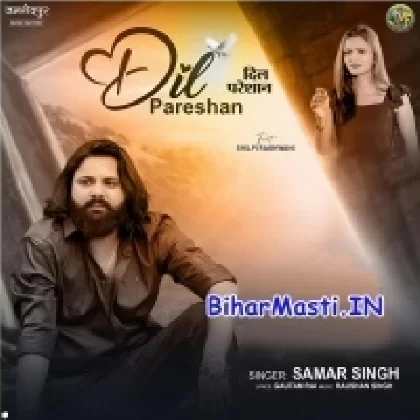 Dil Pareshan (Samar Singh)