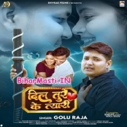 Dil Ture Ke Taiyari (Golu Raja)