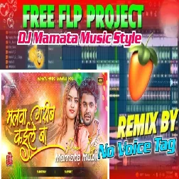 Malwe Garib Kaile Ba DJ No Voice Tag + FLP Pr0ject